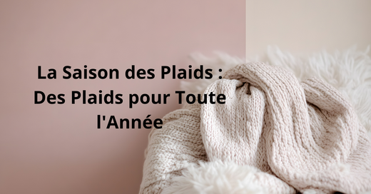 Choisir son Plaid pour chaque saison 